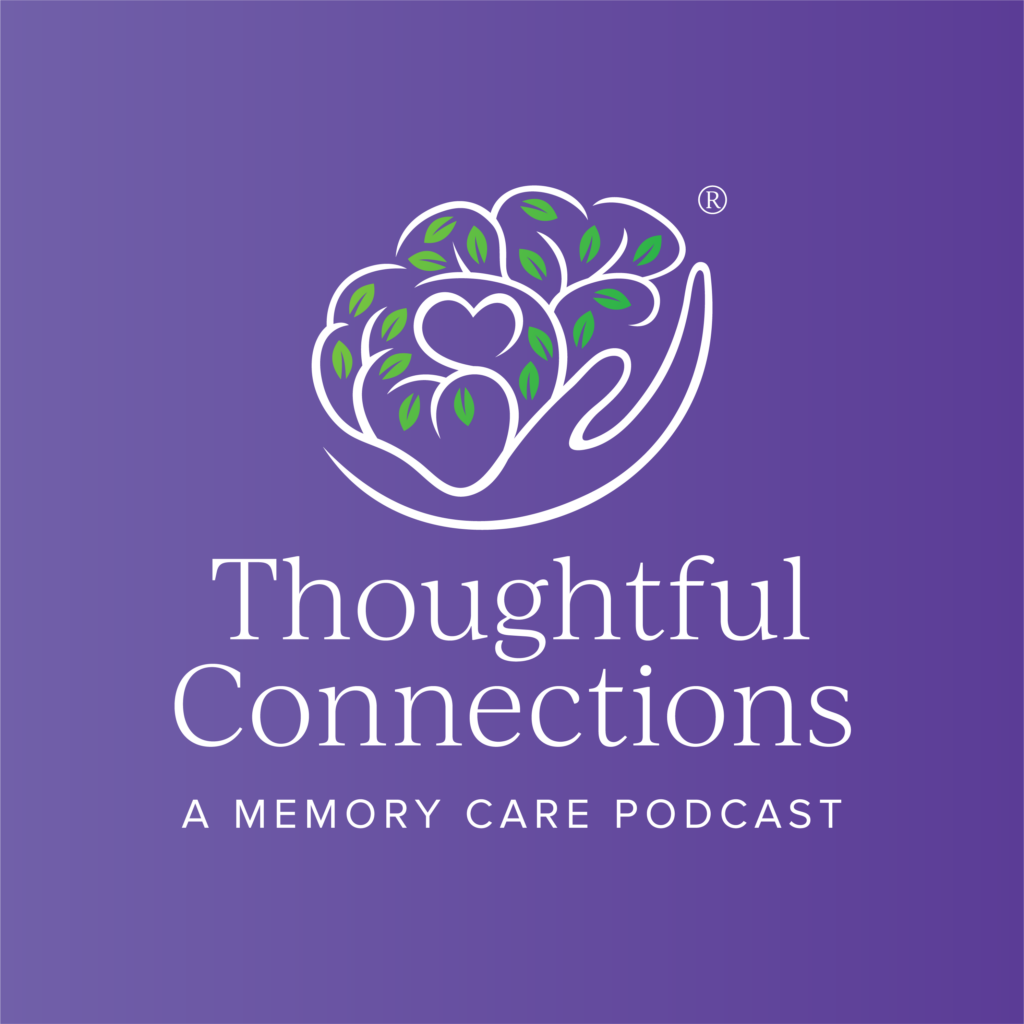 Thoughtful Connections logo featuring a hand holding a heart-shaped brain with green leaves and the text “A Memory Care Podcast” on a purple background.